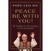 Peace Be with You!: My Words to the Church and to the World
