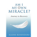 Am I My Own Miracle?: Journey to Recovery