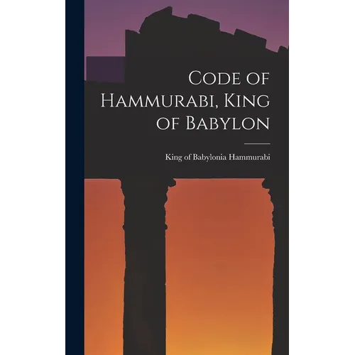 Code of Hammurabi, King of Babylon