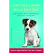I Just Got a Puppy.: What Do I Do?