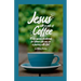 Jesus with a Side of Coffee: 30 life-giving devotionals for women who are on a journey with God.