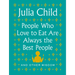 People Who Love to Eat Are Always the Best People: And Other Wisdom