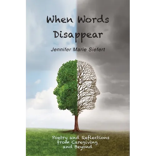 When Words Disappear: Poetry and Reflections from Caregiving and Beyond