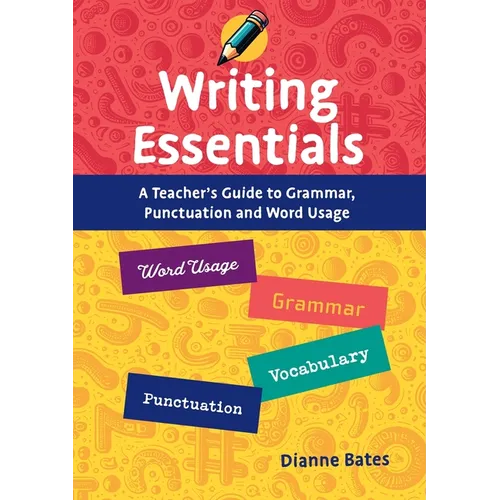 Writing Essentials: A Teacher's Guide to Grammar, Punctuation and Word Usage