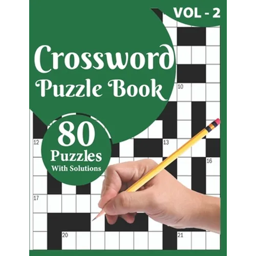 Crossword Puzzle Book: 80 Large Print Crossword Puzzle Book For Adults And Senior Included Solution For Checking And Best Knowledgeable Gift