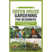 green house gardening for beginners: Easy Guide to Eco-Friendly Horticulture