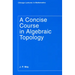 A Concise Course in Algebraic Topology