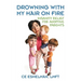 Drowning With My Hair On Fire: Insanity Relief for Adoptive Parents