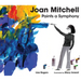 Joan Mitchell Paints a Symphony: La Grande Vallée Suite