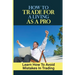 How To Trade For A Living As A Pro: Learn How To Avoid Mistakes In Trading: How To Trade