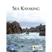 Sea Kayaking: A Guide for Sea Canoeists