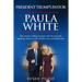 President Trump's Pastor Paula White: The Miracle Selling Huckster Who Became the Spiritual Advisor to the World's Most Powerful Man