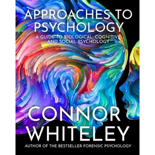 Approaches To Psychology: A Guide To Biological, Cognitive and Social Psychology