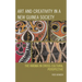 Art and Creativity in a New Guinea Society: The Kwoma in Cross-Cultural Perspective