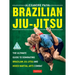 Brazilian Jiu-Jitsu: The Ultimate Guide to Dominating Brazilian Jiu-Jitsu and Mixed Martial Arts Combat