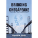 Bridging the Chesapeake: A 'Fool Idea' That Unified Maryland