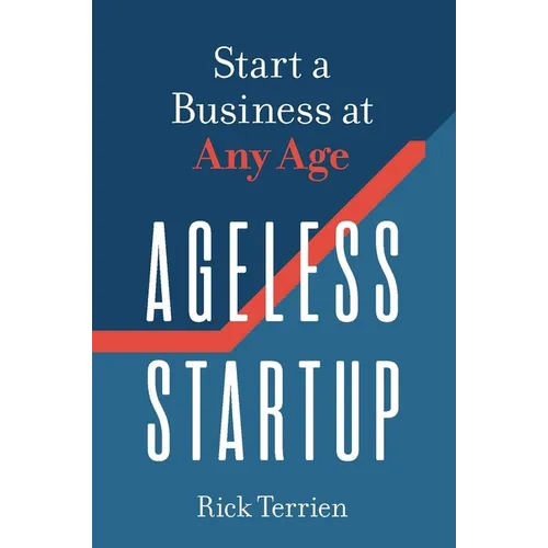 Ageless Startup: Start a Business at Any Age