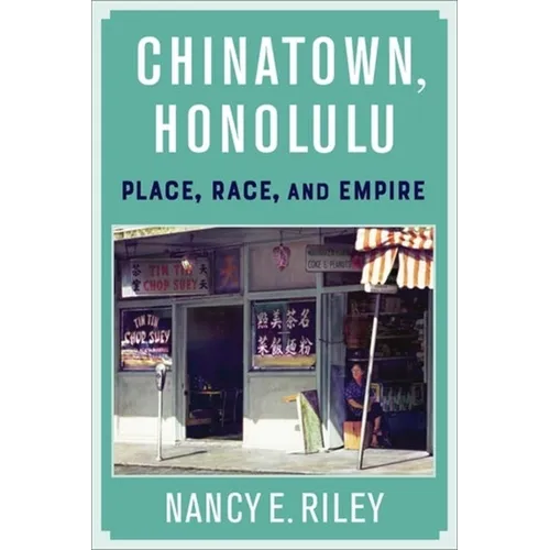 Chinatown, Honolulu: Place, Race, and Empire