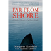 Far From Shore: A Mother's Memoir of a Shark Attack