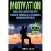 Motivation: Boost Your Motivation with Powerful Mindfulness Techniques and Be Unstoppable