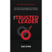 The Trusted Leader: Use the Partnering Approach to Become the Trusted Leader People Want to Follow