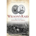 Wilson's Raid: The Final Blow to the Confederacy