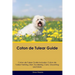 Coton de Tulear Guide Coton de Tulear Guide Includes: Coton de Tulear Training, Diet, Socializing, Care, Grooming, and More