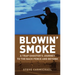Blowin' Smoke: A Trap Shooter's Journey to the Back Fence and Beyond