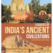 Legacies of India's Ancient Civilizations Grade 6 Children's Ancient History
