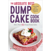 The Absolute Best Dump Cake Cookbook: More Than 60 Tasty Dump Cakes