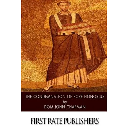 The Condemnation of Pope Honorius