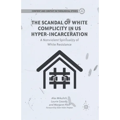 The Scandal of White Complicity in US Hyper-Incarceration: A Nonviolent Spirituality of White Resistance