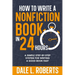 How to Write a Nonfiction Book in 24 Hours: A Simple Step-by-Step System for Writing a Good Book Fast