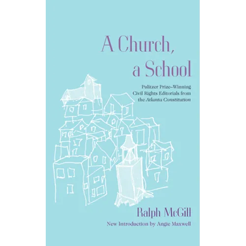 A Church, a School: Pulitzer Prize-Winning Civil Rights Editorials from the Atlanta Constitution