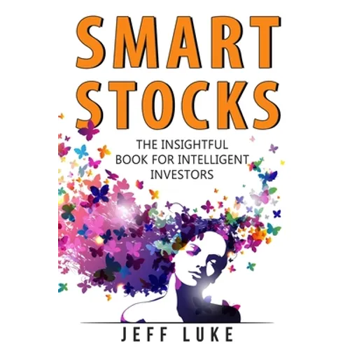 Smart Stocks: A Straight-Shooting Guide to Picking Stocks Like a Pro