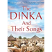 The Dinka and their Songs