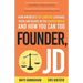 Founder, JD: How America's Top Lawyers Leverage their Law Degree in the Startup World and How You Can Too