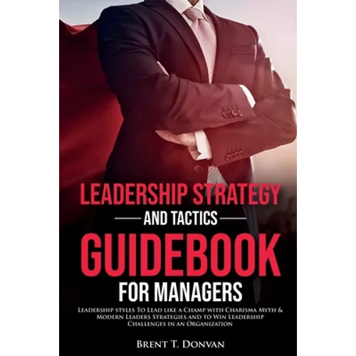 Leadership Strategy and Tactics Guidebook for Managers