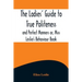 The Ladies' Guide to True Politeness and Perfect Manners or, Miss Leslie's Behaviour Book