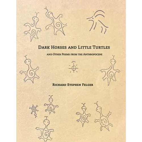 Dark Horses and Little Turtles: And Other Poems from the Anthropocene