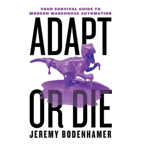 Adapt or Die: Your Survival Guide to Modern Warehouse Automation