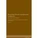 Reversing Chronic Lymphocytic Leukemia: As God Intended The Raw Vegan Plant-Based Detoxification & Regeneration Workbook for Healing Patients. Volume