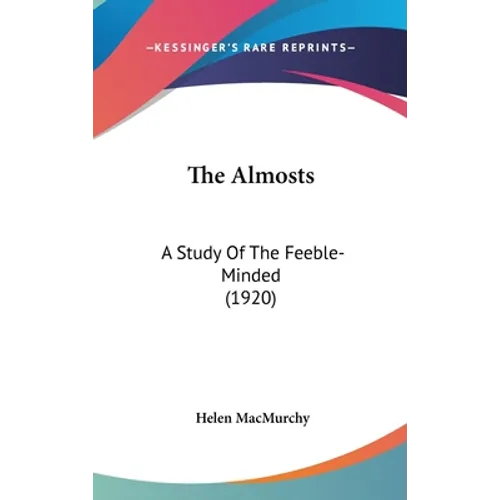 The Almosts: A Study Of The Feeble-Minded (1920)