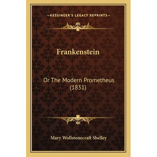 Frankenstein: Or The Modern Prometheus (1831)