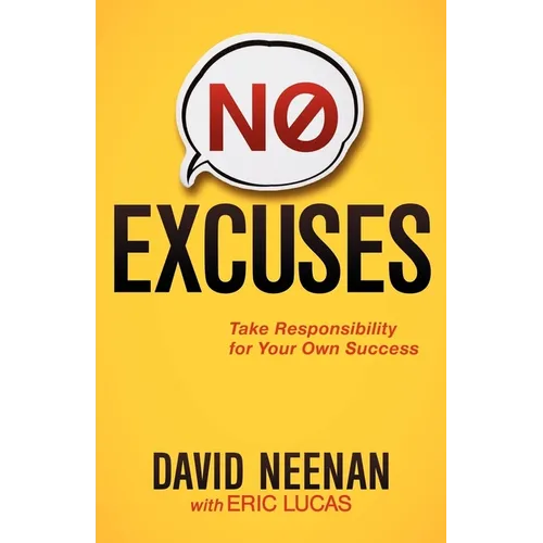 No Excuses: Take Responsibility for Your Own Success