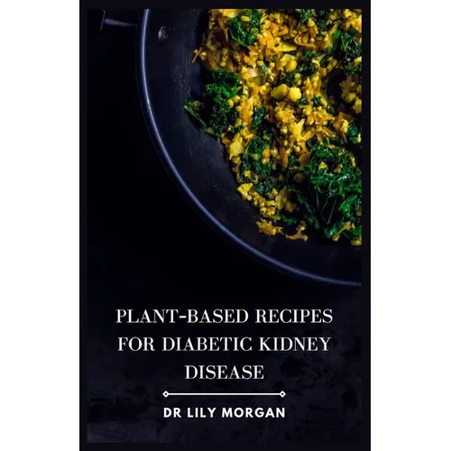Plant-Based Recipes for Diabetic Kidney Disease