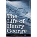 The Life of Henry George