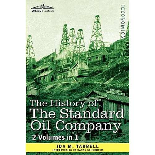 The History of the Standard Oil Company (2 Volumes in 1)