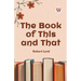 The Book of This and That