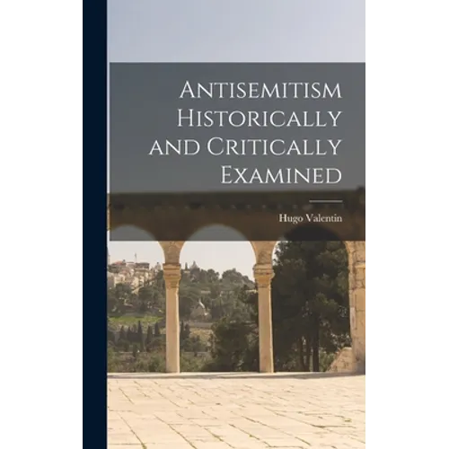 Antisemitism Historically and Critically Examined
